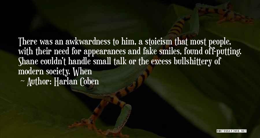 Harlan Coben Quotes: There Was An Awkwardness To Him, A Stoicism That Most People, With Their Need For Appearances And Fake Smiles, Found