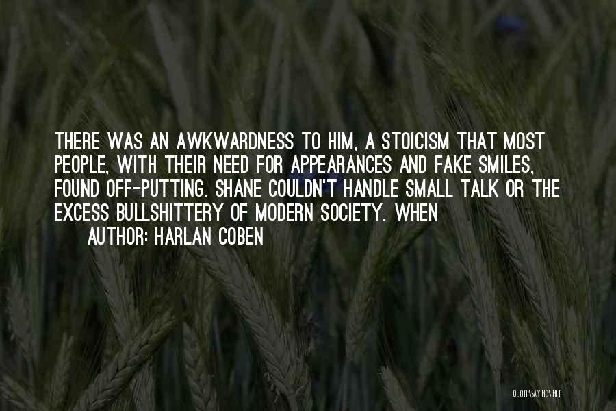 Harlan Coben Quotes: There Was An Awkwardness To Him, A Stoicism That Most People, With Their Need For Appearances And Fake Smiles, Found