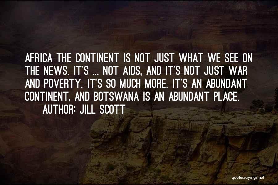 Jill Scott Quotes: Africa The Continent Is Not Just What We See On The News. It's ... Not Aids, And It's Not Just