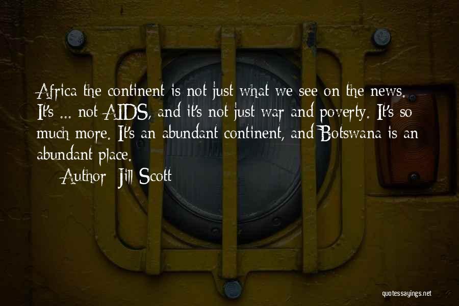Jill Scott Quotes: Africa The Continent Is Not Just What We See On The News. It's ... Not Aids, And It's Not Just