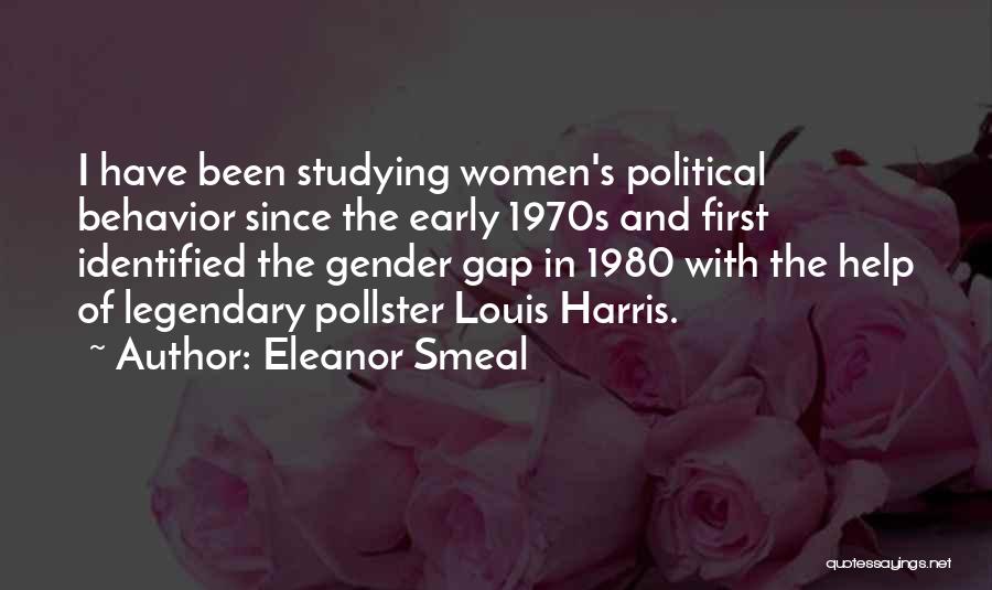 Eleanor Smeal Quotes: I Have Been Studying Women's Political Behavior Since The Early 1970s And First Identified The Gender Gap In 1980 With