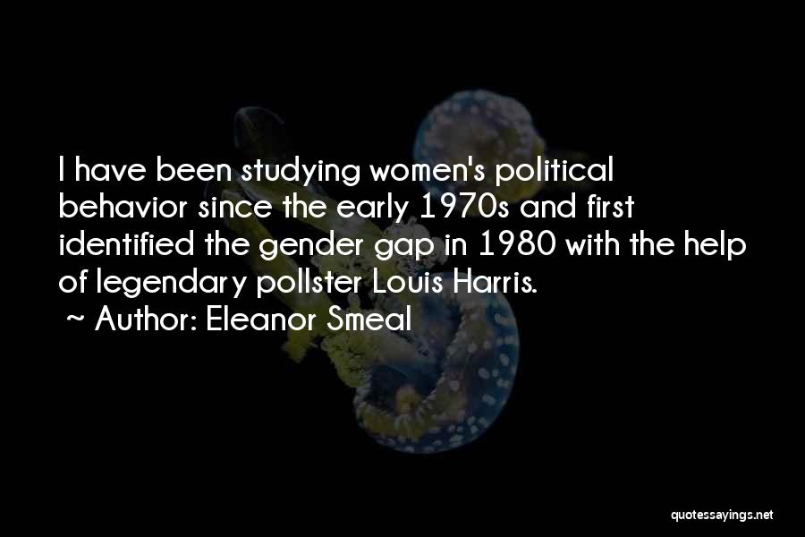 Eleanor Smeal Quotes: I Have Been Studying Women's Political Behavior Since The Early 1970s And First Identified The Gender Gap In 1980 With