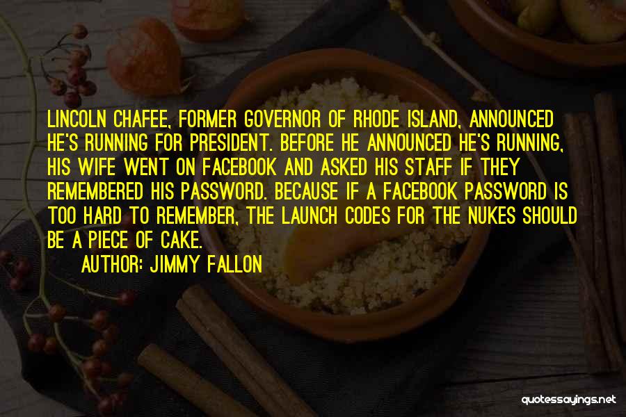 Jimmy Fallon Quotes: Lincoln Chafee, Former Governor Of Rhode Island, Announced He's Running For President. Before He Announced He's Running, His Wife Went