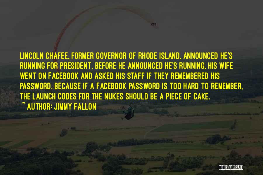 Jimmy Fallon Quotes: Lincoln Chafee, Former Governor Of Rhode Island, Announced He's Running For President. Before He Announced He's Running, His Wife Went