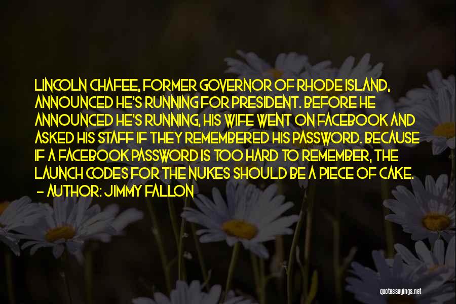 Jimmy Fallon Quotes: Lincoln Chafee, Former Governor Of Rhode Island, Announced He's Running For President. Before He Announced He's Running, His Wife Went