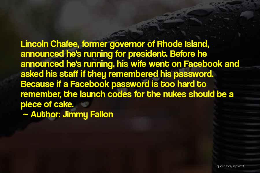 Jimmy Fallon Quotes: Lincoln Chafee, Former Governor Of Rhode Island, Announced He's Running For President. Before He Announced He's Running, His Wife Went