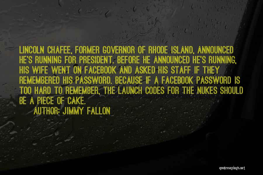 Jimmy Fallon Quotes: Lincoln Chafee, Former Governor Of Rhode Island, Announced He's Running For President. Before He Announced He's Running, His Wife Went