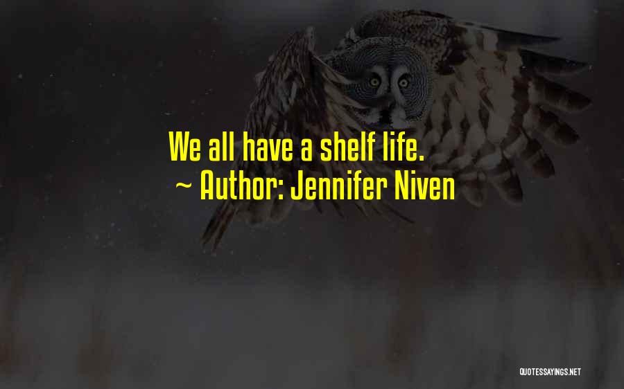 Jennifer Niven Quotes: We All Have A Shelf Life.