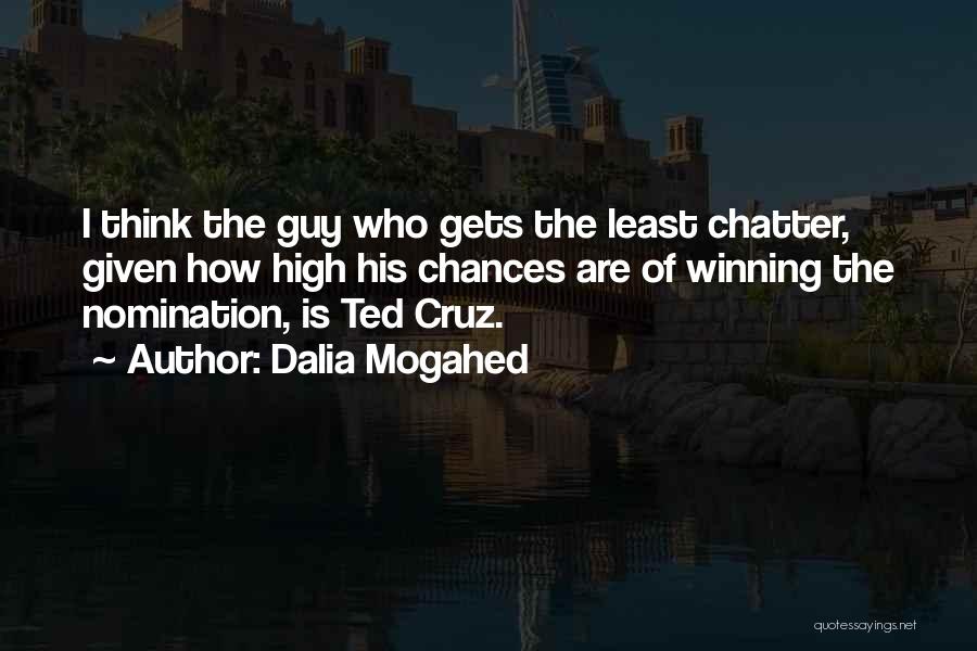 Dalia Mogahed Quotes: I Think The Guy Who Gets The Least Chatter, Given How High His Chances Are Of Winning The Nomination, Is