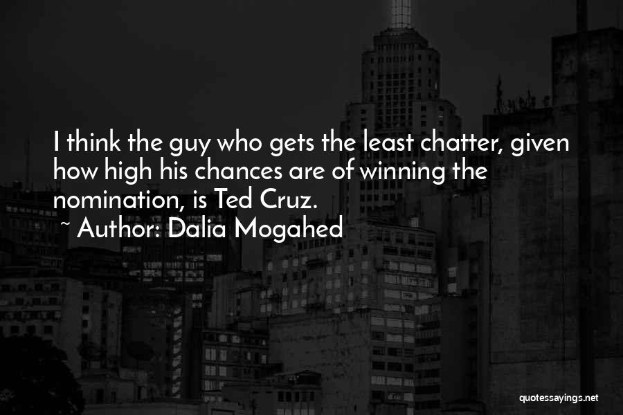 Dalia Mogahed Quotes: I Think The Guy Who Gets The Least Chatter, Given How High His Chances Are Of Winning The Nomination, Is