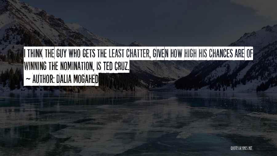 Dalia Mogahed Quotes: I Think The Guy Who Gets The Least Chatter, Given How High His Chances Are Of Winning The Nomination, Is