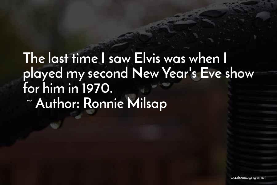 Ronnie Milsap Quotes: The Last Time I Saw Elvis Was When I Played My Second New Year's Eve Show For Him In 1970.