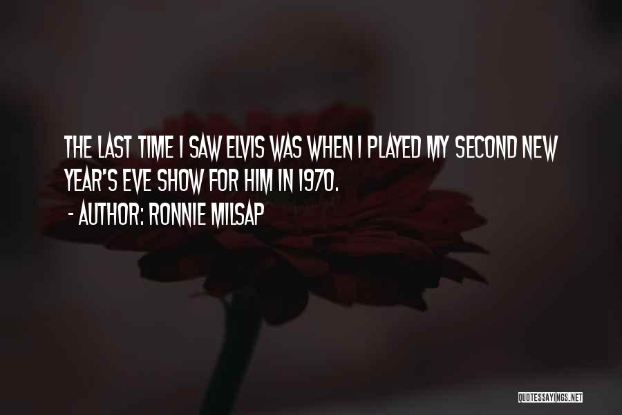Ronnie Milsap Quotes: The Last Time I Saw Elvis Was When I Played My Second New Year's Eve Show For Him In 1970.