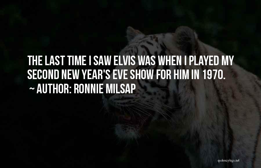 Ronnie Milsap Quotes: The Last Time I Saw Elvis Was When I Played My Second New Year's Eve Show For Him In 1970.