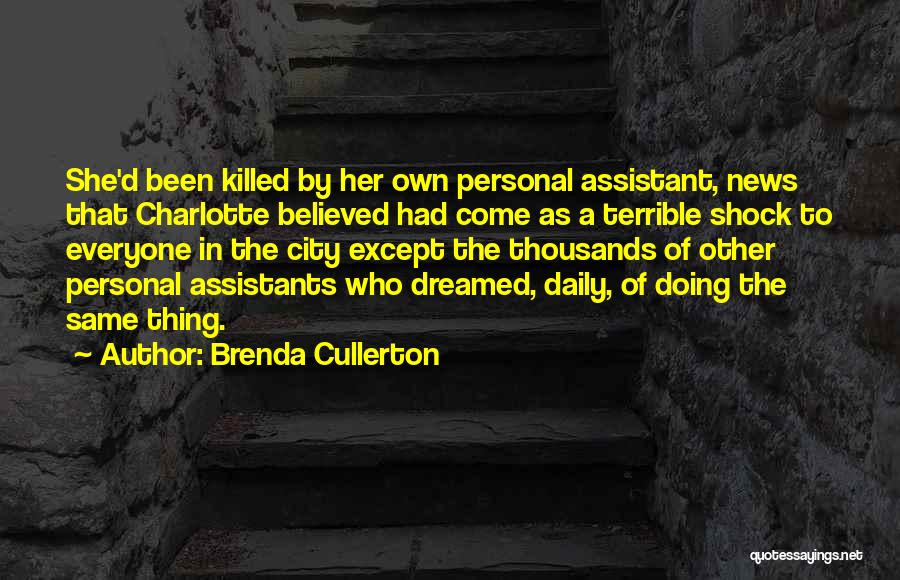 Brenda Cullerton Quotes: She'd Been Killed By Her Own Personal Assistant, News That Charlotte Believed Had Come As A Terrible Shock To Everyone