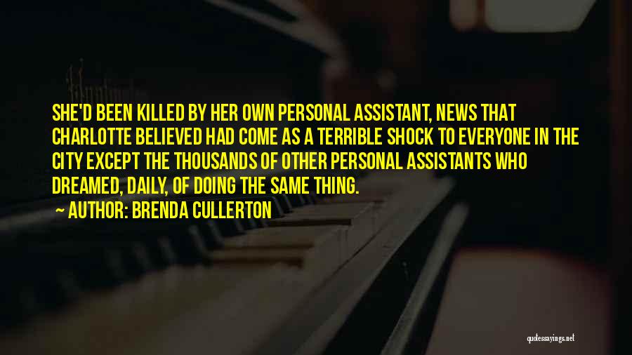 Brenda Cullerton Quotes: She'd Been Killed By Her Own Personal Assistant, News That Charlotte Believed Had Come As A Terrible Shock To Everyone