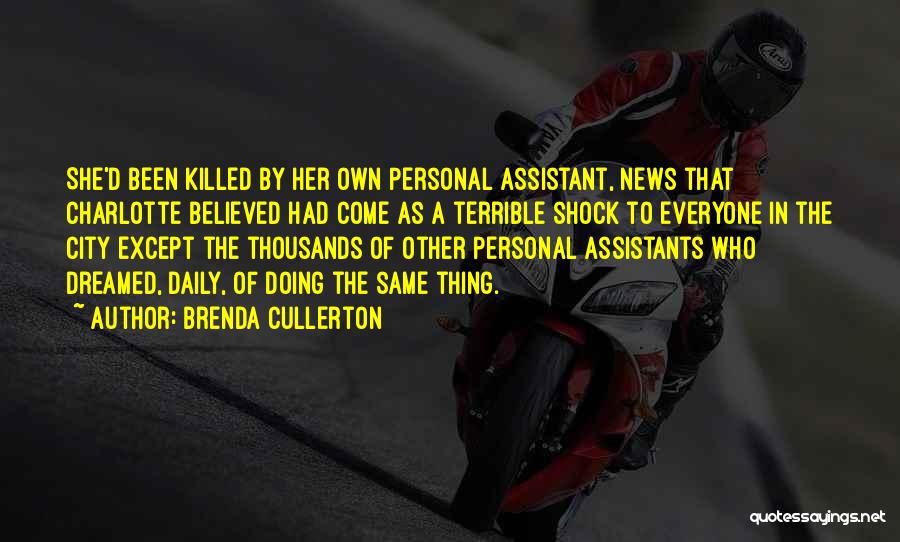 Brenda Cullerton Quotes: She'd Been Killed By Her Own Personal Assistant, News That Charlotte Believed Had Come As A Terrible Shock To Everyone