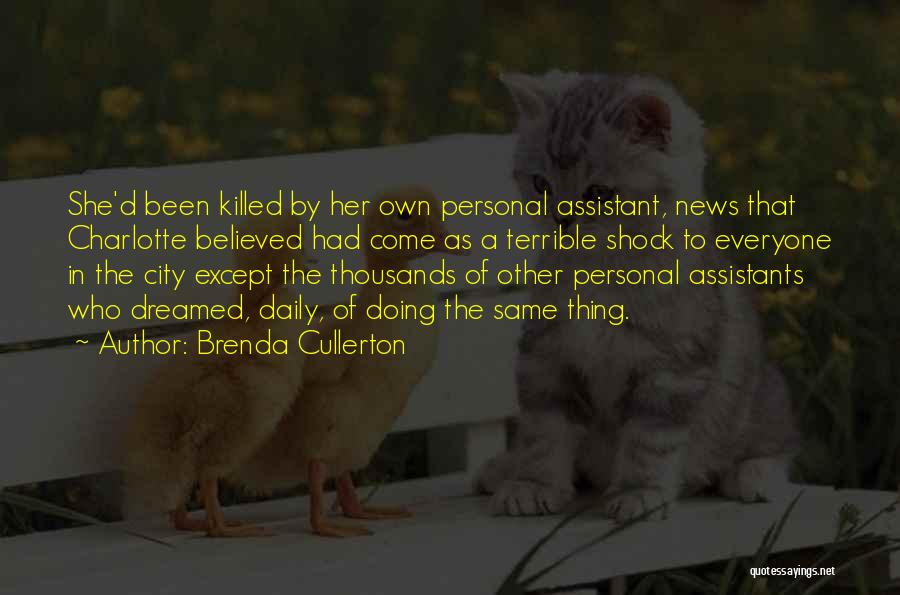Brenda Cullerton Quotes: She'd Been Killed By Her Own Personal Assistant, News That Charlotte Believed Had Come As A Terrible Shock To Everyone