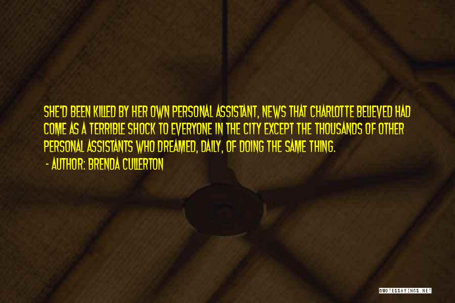 Brenda Cullerton Quotes: She'd Been Killed By Her Own Personal Assistant, News That Charlotte Believed Had Come As A Terrible Shock To Everyone