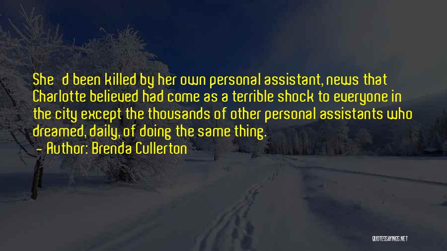Brenda Cullerton Quotes: She'd Been Killed By Her Own Personal Assistant, News That Charlotte Believed Had Come As A Terrible Shock To Everyone
