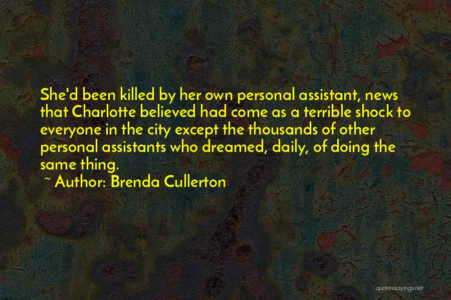 Brenda Cullerton Quotes: She'd Been Killed By Her Own Personal Assistant, News That Charlotte Believed Had Come As A Terrible Shock To Everyone