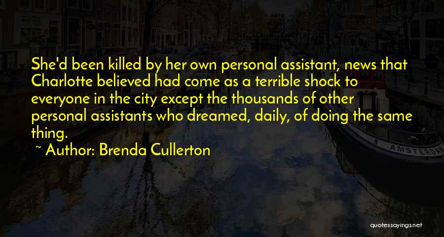 Brenda Cullerton Quotes: She'd Been Killed By Her Own Personal Assistant, News That Charlotte Believed Had Come As A Terrible Shock To Everyone