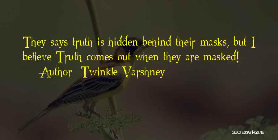 Twinkle Varshney Quotes: They Says Truth Is Hidden Behind Their Masks, But I Believe Truth Comes Out When They Are Masked!