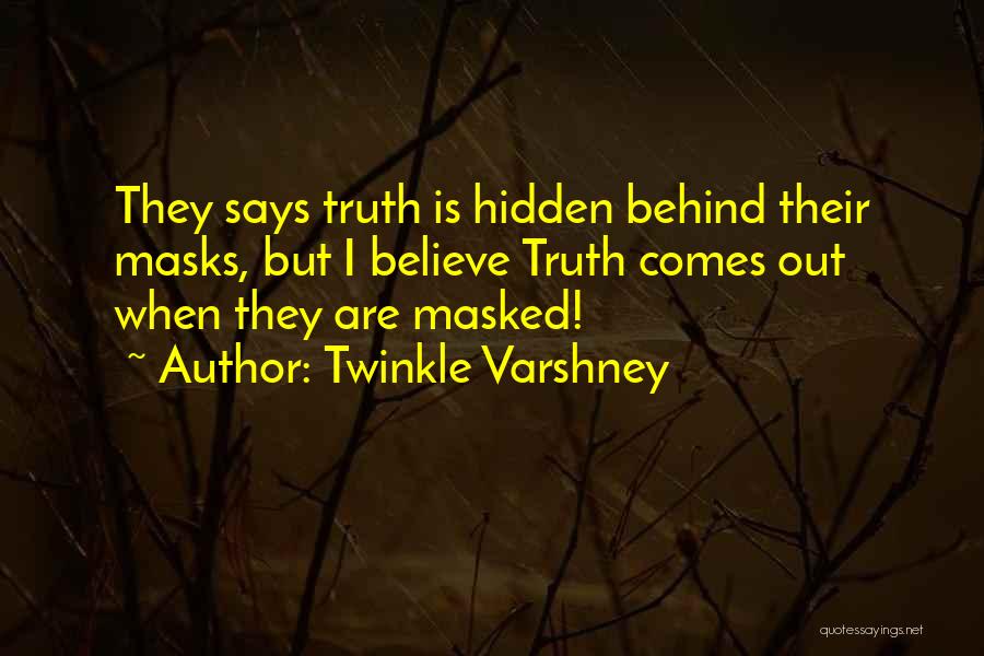 Twinkle Varshney Quotes: They Says Truth Is Hidden Behind Their Masks, But I Believe Truth Comes Out When They Are Masked!