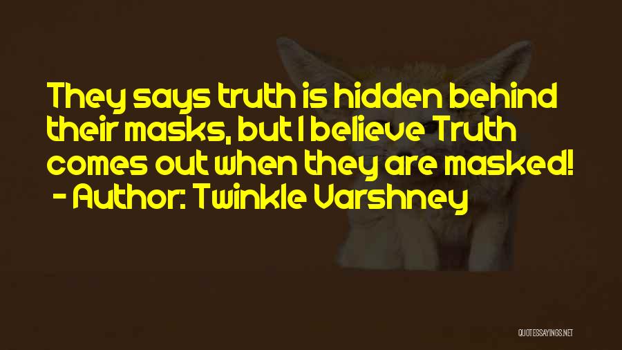 Twinkle Varshney Quotes: They Says Truth Is Hidden Behind Their Masks, But I Believe Truth Comes Out When They Are Masked!