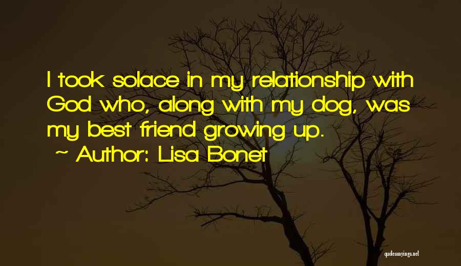 Lisa Bonet Quotes: I Took Solace In My Relationship With God Who, Along With My Dog, Was My Best Friend Growing Up.