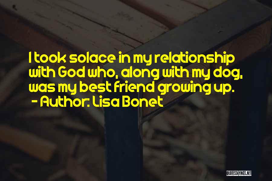 Lisa Bonet Quotes: I Took Solace In My Relationship With God Who, Along With My Dog, Was My Best Friend Growing Up.