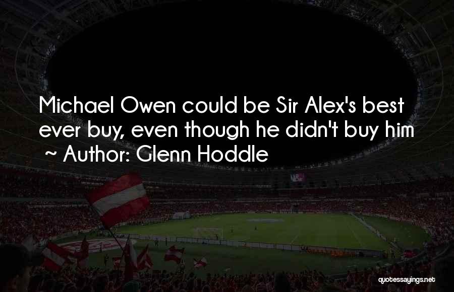 Glenn Hoddle Quotes: Michael Owen Could Be Sir Alex's Best Ever Buy, Even Though He Didn't Buy Him