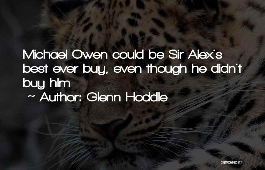 Glenn Hoddle Quotes: Michael Owen Could Be Sir Alex's Best Ever Buy, Even Though He Didn't Buy Him