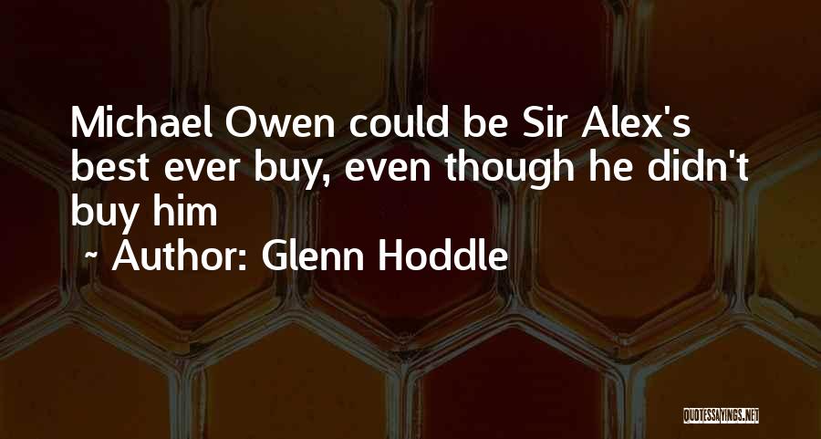 Glenn Hoddle Quotes: Michael Owen Could Be Sir Alex's Best Ever Buy, Even Though He Didn't Buy Him