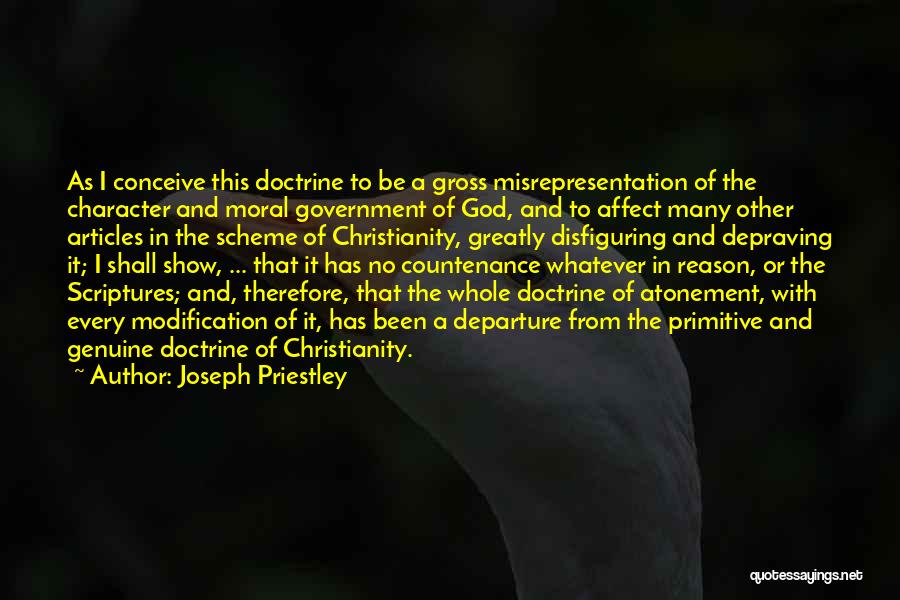 Joseph Priestley Quotes: As I Conceive This Doctrine To Be A Gross Misrepresentation Of The Character And Moral Government Of God, And To