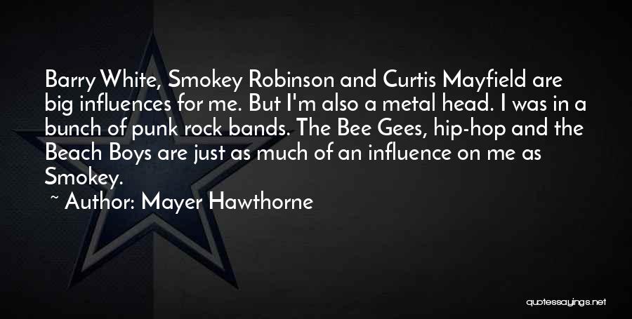 Mayer Hawthorne Quotes: Barry White, Smokey Robinson And Curtis Mayfield Are Big Influences For Me. But I'm Also A Metal Head. I Was