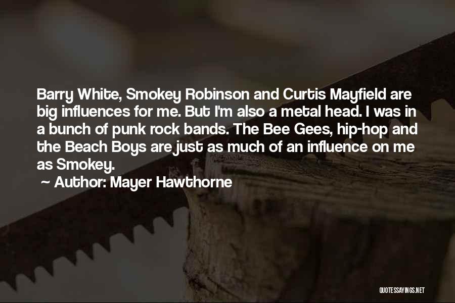 Mayer Hawthorne Quotes: Barry White, Smokey Robinson And Curtis Mayfield Are Big Influences For Me. But I'm Also A Metal Head. I Was