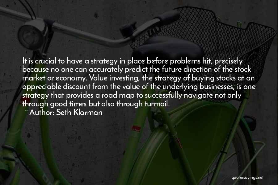 Seth Klarman Quotes: It Is Crucial To Have A Strategy In Place Before Problems Hit, Precisely Because No One Can Accurately Predict The