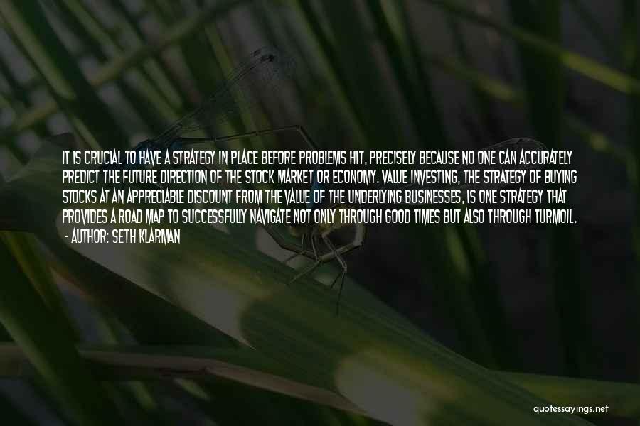 Seth Klarman Quotes: It Is Crucial To Have A Strategy In Place Before Problems Hit, Precisely Because No One Can Accurately Predict The