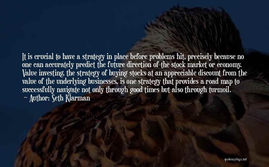 Seth Klarman Quotes: It Is Crucial To Have A Strategy In Place Before Problems Hit, Precisely Because No One Can Accurately Predict The