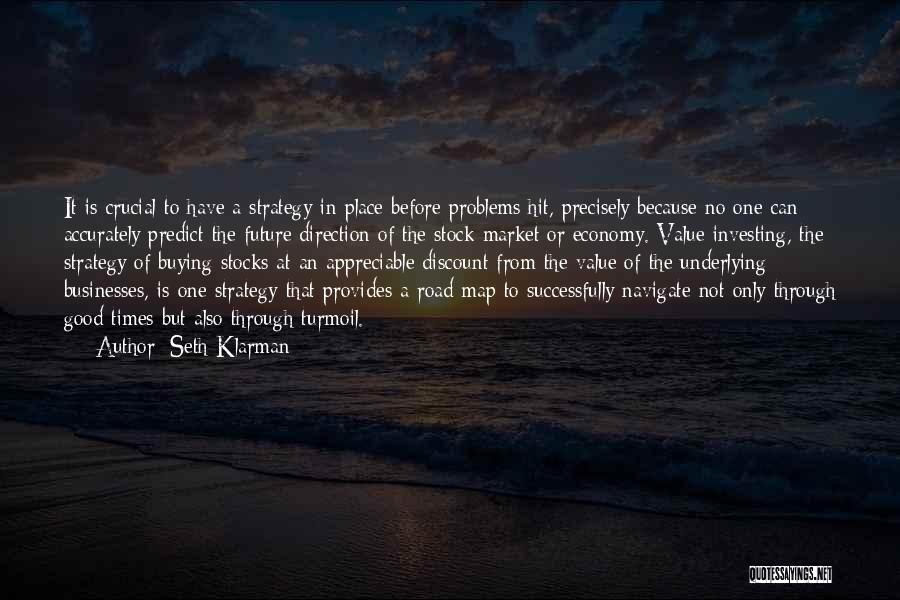 Seth Klarman Quotes: It Is Crucial To Have A Strategy In Place Before Problems Hit, Precisely Because No One Can Accurately Predict The