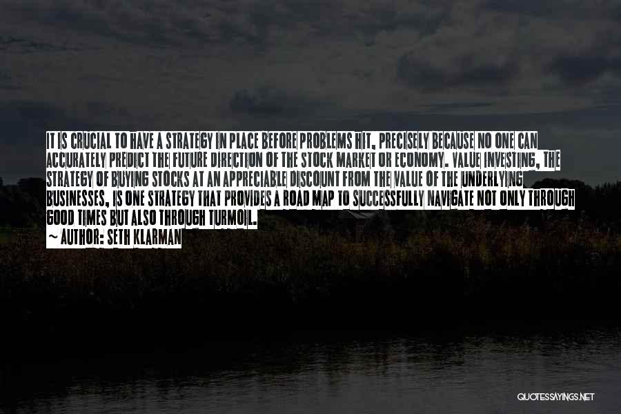 Seth Klarman Quotes: It Is Crucial To Have A Strategy In Place Before Problems Hit, Precisely Because No One Can Accurately Predict The