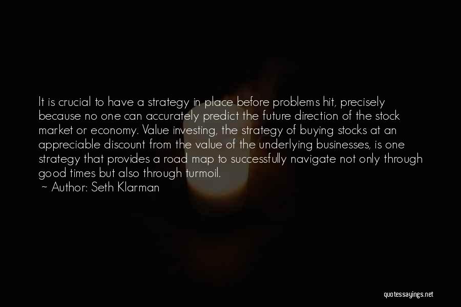 Seth Klarman Quotes: It Is Crucial To Have A Strategy In Place Before Problems Hit, Precisely Because No One Can Accurately Predict The