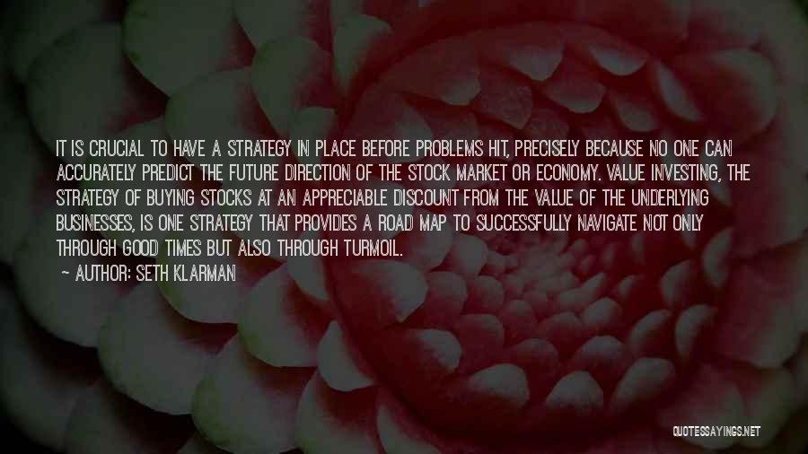 Seth Klarman Quotes: It Is Crucial To Have A Strategy In Place Before Problems Hit, Precisely Because No One Can Accurately Predict The