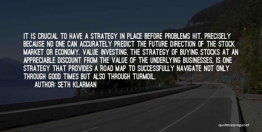 Seth Klarman Quotes: It Is Crucial To Have A Strategy In Place Before Problems Hit, Precisely Because No One Can Accurately Predict The