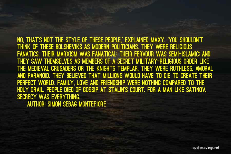 Simon Sebag Montefiore Quotes: No, That's Not The Style Of These People,' Explained Maxy. 'you Shouldn't Think Of These Bolsheviks As Modern Politicians. They