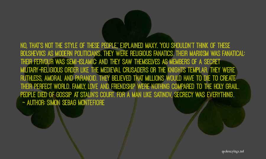 Simon Sebag Montefiore Quotes: No, That's Not The Style Of These People,' Explained Maxy. 'you Shouldn't Think Of These Bolsheviks As Modern Politicians. They