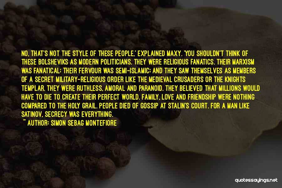 Simon Sebag Montefiore Quotes: No, That's Not The Style Of These People,' Explained Maxy. 'you Shouldn't Think Of These Bolsheviks As Modern Politicians. They