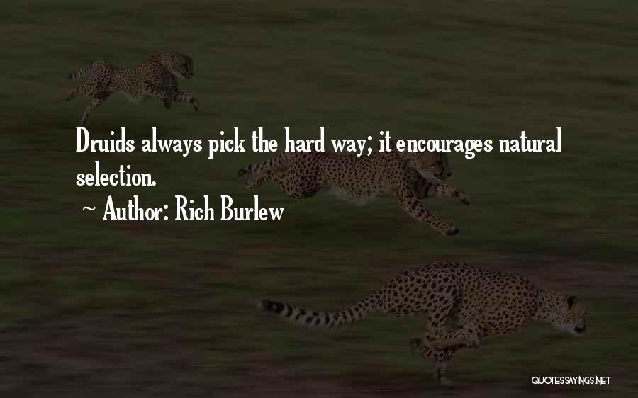Rich Burlew Quotes: Druids Always Pick The Hard Way; It Encourages Natural Selection.