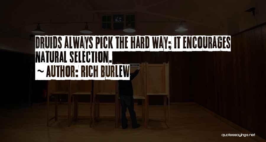 Rich Burlew Quotes: Druids Always Pick The Hard Way; It Encourages Natural Selection.